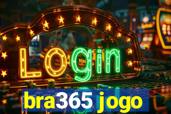 bra365 jogo